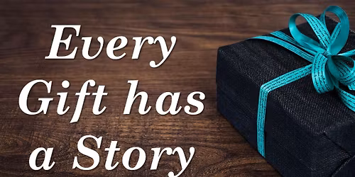 Every Gift has a Story