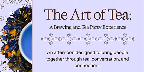 The Art of Tea: A Brewing and Tea Party Experience