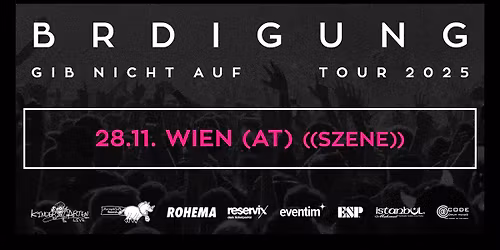 BRDIGUNG | GIB NICHT AUF TOUR 2025 | WIEN (AT)