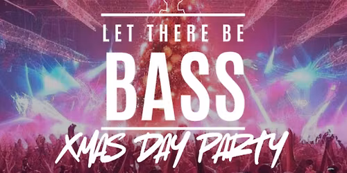 Let There Be Bass Xmas Day Party