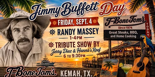 2026 - Friday, Sept. 4 - "Jimmy Buffett Day" at T Bone Tom's!