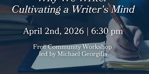 Workshop | Why We Write; Cultivating your Writers Mind