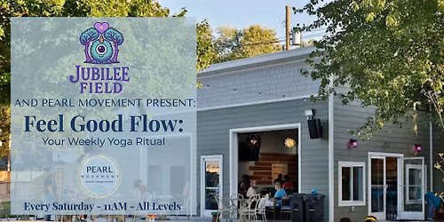 PEARL MOVEMENT PRESENTS: Feel-Good Yoga Flow Every Saturday @ JUBILEE FIELD