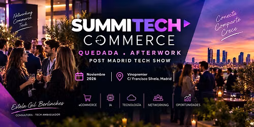 Summitech Commerce Quedada Noviembre 2026 Afterwork post Madrid Tech Show