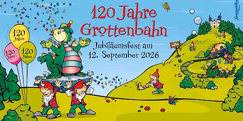 120 Jahre Grottenbahn | Jubil\u00e4umsfest