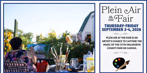 Plein Air at the Fair Art Contest at the 177th Walworth County Fair!