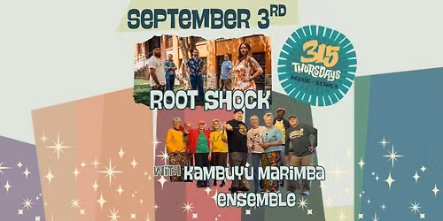 315 Thursdays | Westcott Thursdays | Root Shock w\/s\/g Kambuyu Marimba Ensemble