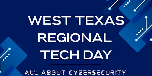 2026 Fall West Texas Regional Tech Day: All About Cybersecurity