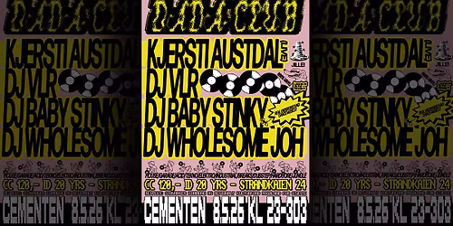 Klubb DADA med KJERSTI AUSTDAL, DJ VLR, DJ BABY STINKY, DJ WHOLESOME JOH