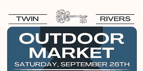 Twin Rivers Outdoor Market - 10 Featured Vendors - September 26, 2026