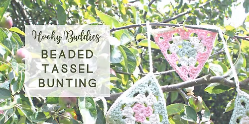 Hooky Buddies Beaded Tassel Bunting | Tuesday Evening Course at Crafty Happenings