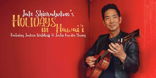 Jake Shimabukuro's Holidays in Hawai'i - Featuring Jackson Waldhoff and Justin Kawika Young