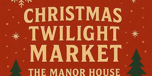 Christmas Twilight Market - Manor House Hotel & Spa
