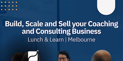 Build, Scale and Sell your Coaching and Consulting Business