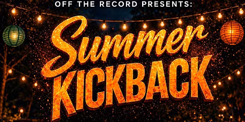 Off The Record: Summer KickBack