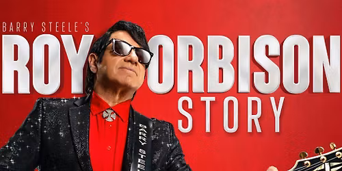 BARRY STEELE PRESENTS THE ROY ORBISON STORY Friday 06\/03\/26
