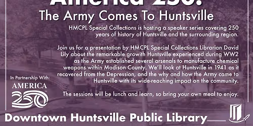 America 250: The Army Comes to Huntsville: Madison County during WWII, 1941-1945