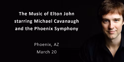 The Music of Elton John starring Michael Cavanaugh and the Phoenix Symphony