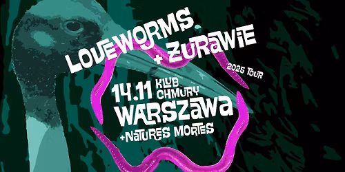 \u017burawie + Loveworms + Natures Mortes | 14.11.2025 Warszawa | Chmury
