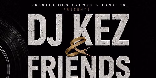 DJ KEZ &amp; FRIENDS 