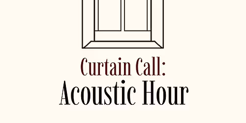 Curtain Call: Acoustic Hour