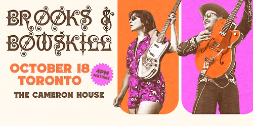 Brooks & Bowskill @ The Cameron House, Toronto | Oct 18 2026 *MATINEE*
