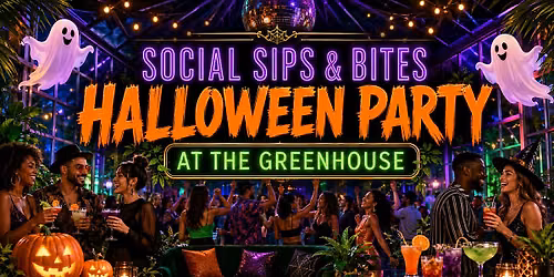 Social Sips & Bites Halloween Party at The Greenhouse!
