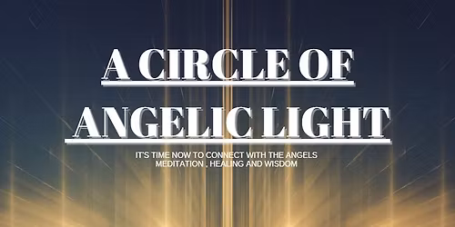 A CIRCLE OF ANGELIC LIGHT AND SOUND MEDITATION 