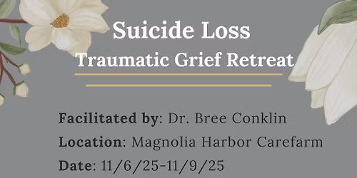 Suicide Loss Traumatic Grief Retreat