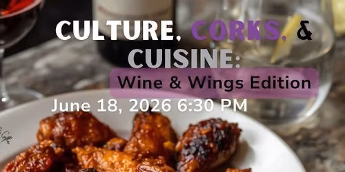 CULTURE, CORKS & CUISINE: WINE & WINGS EDITION