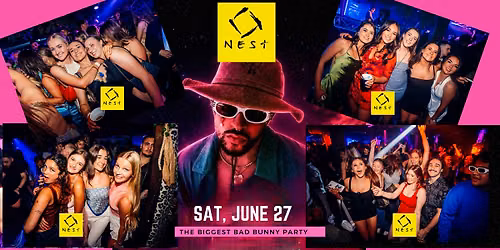 TORONTO BAD BUNNY PARTY @ NEST | LADIES FREE + 1 FREE DRINK |SAT,  JUNE 27