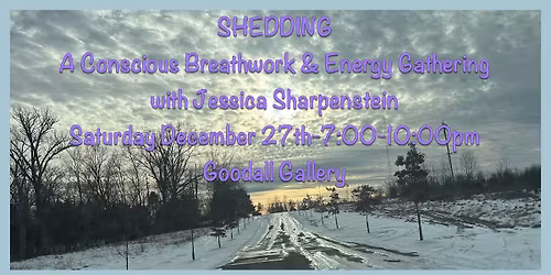 Shedding: A Conscious Breathwork & Energy Gathering with Jessica Sharpenstein