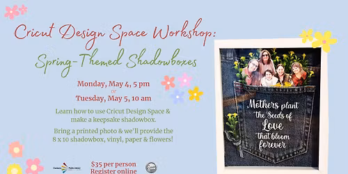 Cricut Design Space Workshop: Spring-Themed Shadowboxes