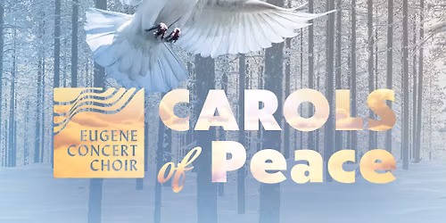 Eugene Concert Choir: Carols of Peace