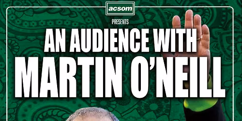 MARTIN O'NEILL live in GLASGOW with A Celtic State of Mind