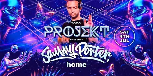 PROJEKT Saturday 4th July SAMMY PORTER @ Home 