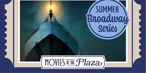 Titanic The Musical (FILM) Summer Broadway Series - Movies at The Plaza