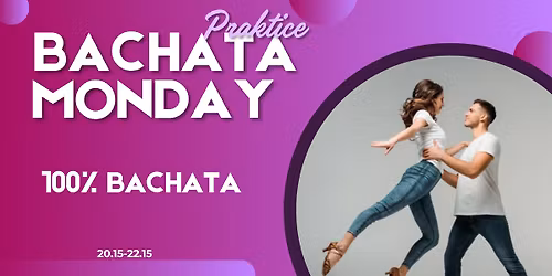 \u00c9VZ\u00c1R\u00d3\u00d3!!Bachata Monday Praktice | H\u00e9tf\u0151i Gyakorl\u00f3 party \u00faj k\u00f6nt\u00f6sben | Extra hely+Extra id\u0151