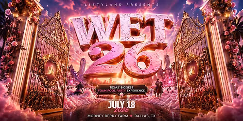 WET26' Texas Biggest Foam Pool Party Experience