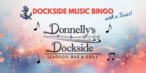 \ud83d\udd2503\/03 Donnelly\u2019s Dockside Music Bingo \u2013 Sing, Sip & Win! \ud83c\udfb5