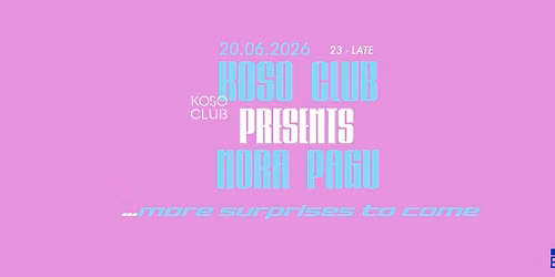 KOSO CLUB pres. NORA PAGU, HAXTHO, D[NOWHERE]J
