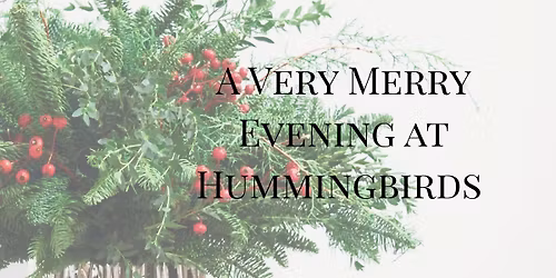 A Very Merry Evening at Hummingbirds