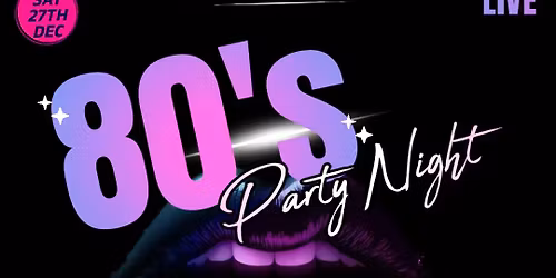 80's Party! Awesome hits from 80's Icons - Christmas Party Night!