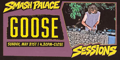 SMASH PALACE SESSIONS | GOOSE
