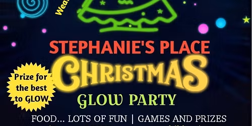Stephanie\u2019s Place Christmas Glow Party \ud83c\udf89 \ud83c\udf84