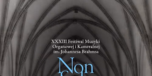 XXXIII Festiwal Muzyki Organowej i Kameralnej im. Johannesa Brahmsa \u201eNon Sola Scripta\u201d 
