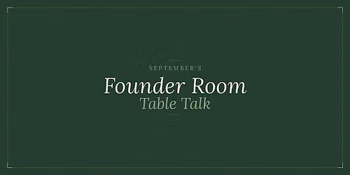September's Female Founder Room Table Talk