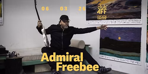 Admiral Freebee ~ 06.03.26 ~ Club AFF