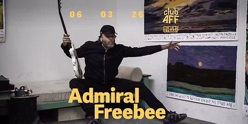 Admiral Freebee ~ 06.03.26 ~ Club AFF