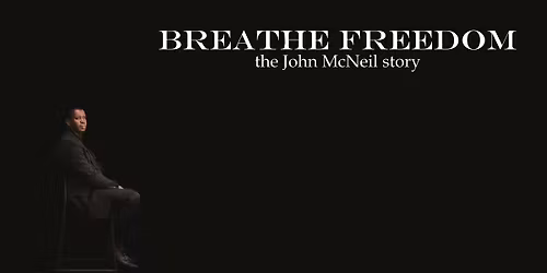 Breathe Freedom: the John McNeil story event